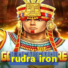 rudra iron